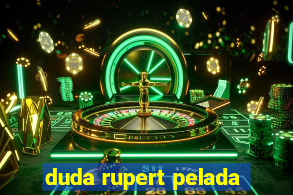 duda rupert pelada